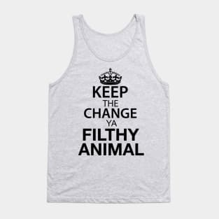 Keep The Change Ya Filthy Animal - Black Text Tank Top